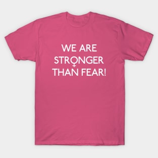 We Are Stronger Than Fear! T-Shirt